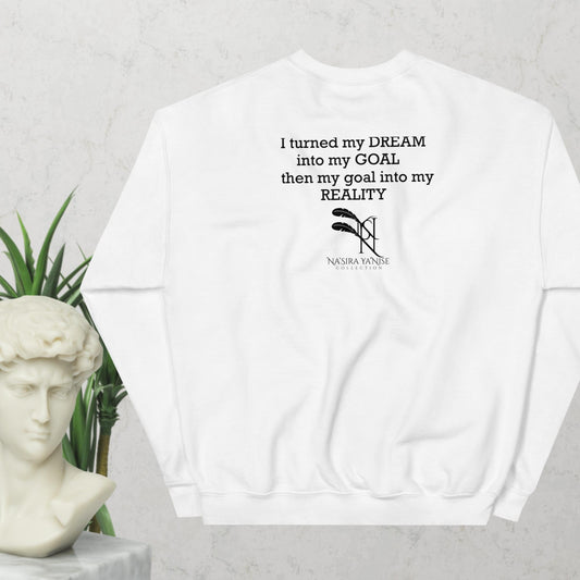 Unisex My Dream, My Goal, My Reality Collection Sweatshirt